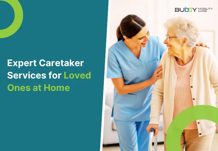 Expert Caretaker Services for Loved Ones at Home
